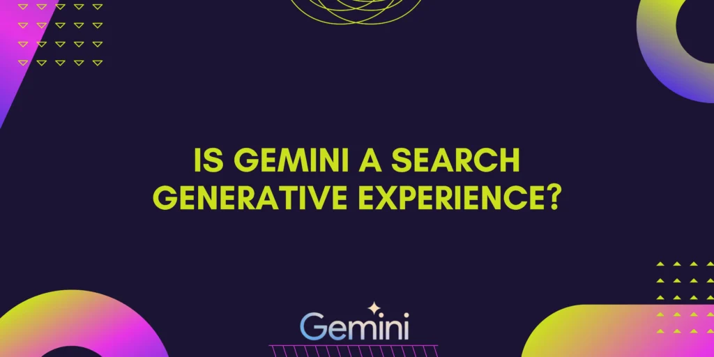 Is Gemini A Search Generative Experience?
